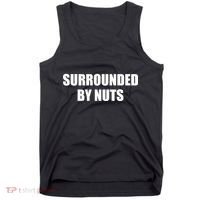 Surrounded By Nuts Rude Funny Text Tank Top thumb 0