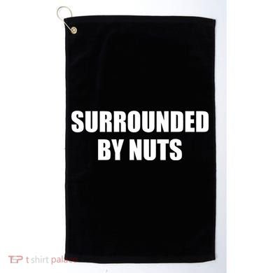 Surrounded By Nuts Rude Funny Text Golf Towel
