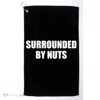 Surrounded By Nuts Rude Funny Text Golf Towel