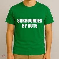 Surrounded By Nuts Rude Funny Text T-Shirt thumb 3