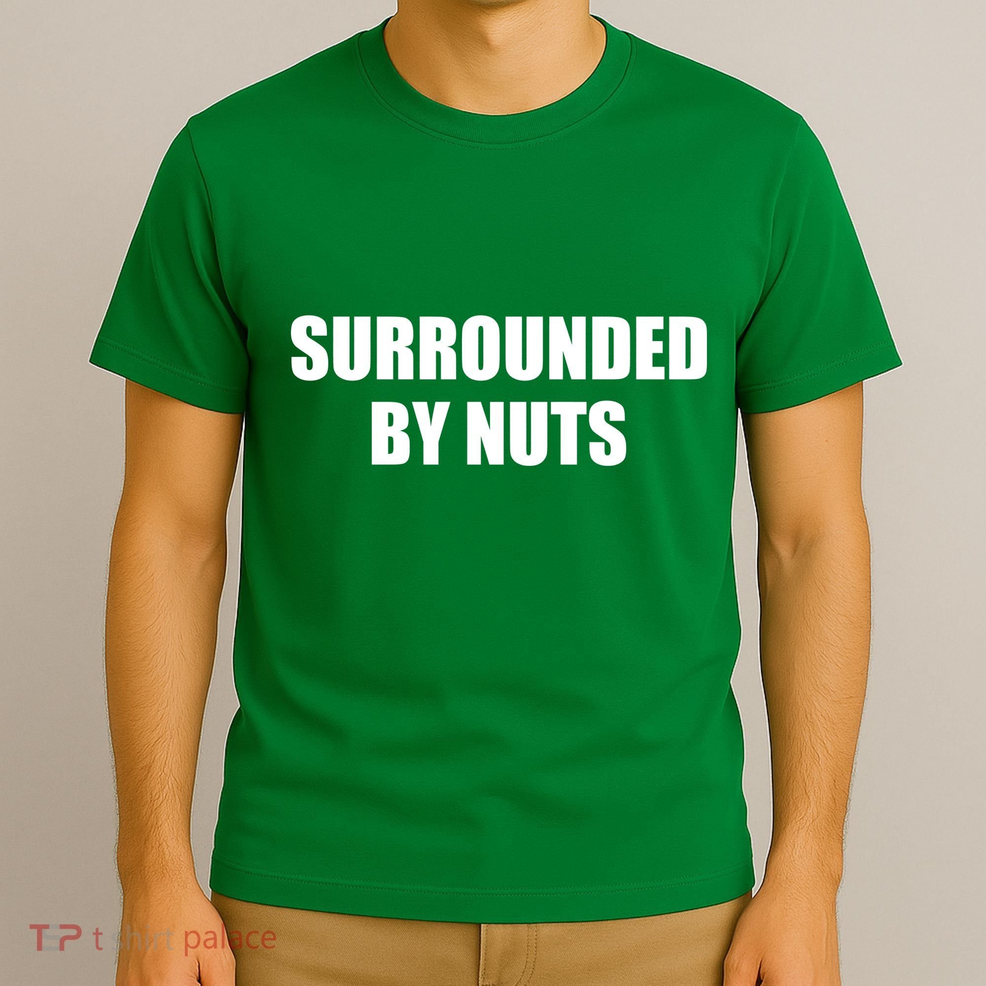 Surrounded By Nuts Rude Funny Text T-Shirt