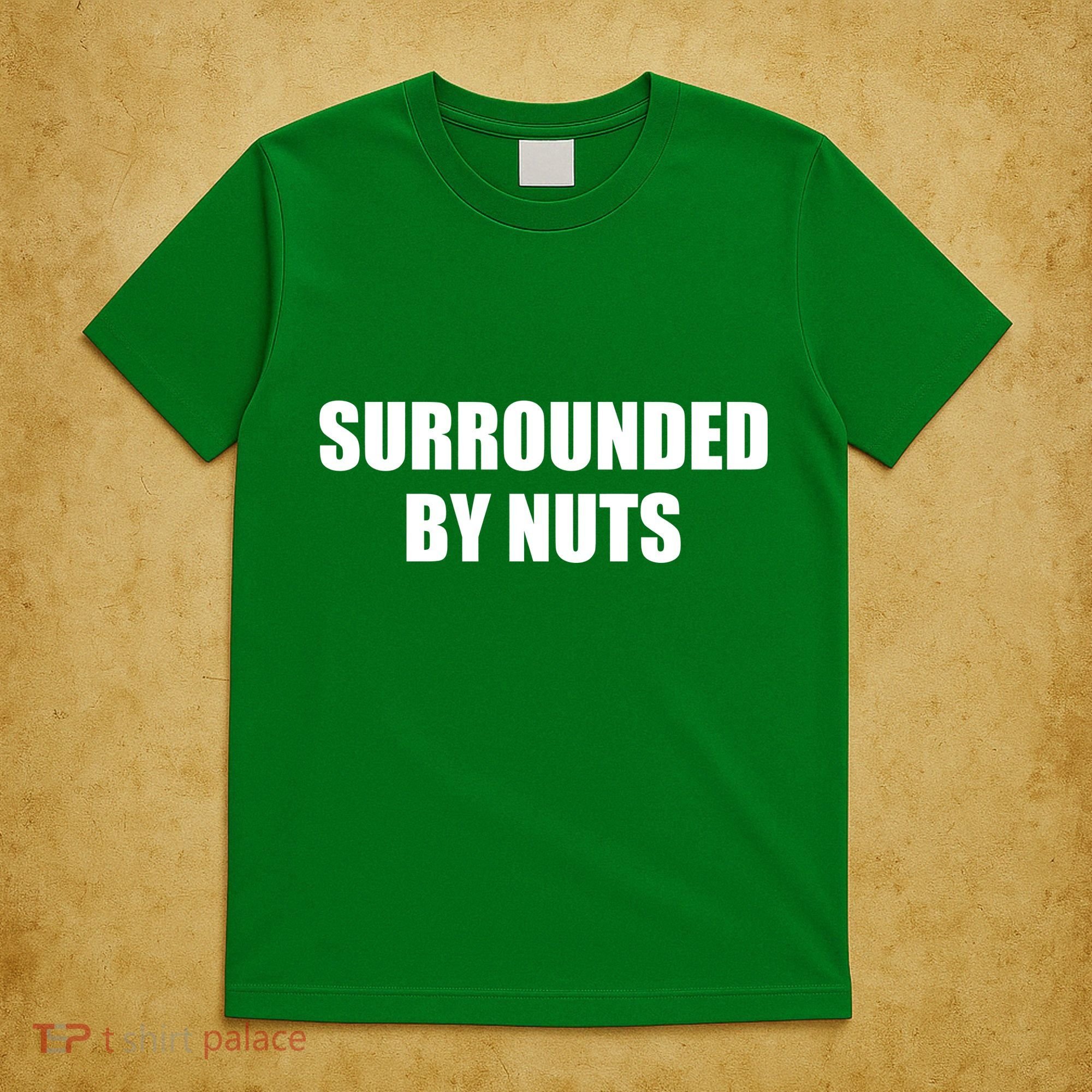 Surrounded By Nuts Rude Funny Text T-Shirt