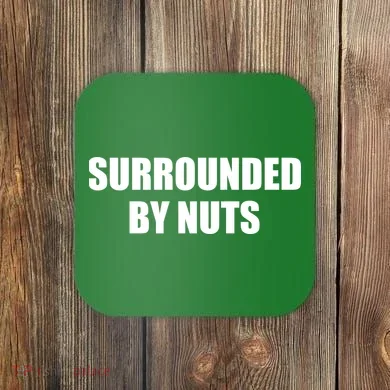 Surrounded By Nuts Rude Funny Text Coaster