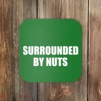 Surrounded By Nuts Rude Funny Text Coaster thumb 0