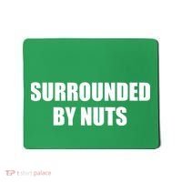 Surrounded By Nuts Rude Funny Text Mousepad thumb 0