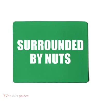 Surrounded By Nuts Rude Funny Text Mousepad
