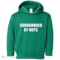 Surrounded By Nuts Rude Funny Text Toddler Hoodie thumb 0