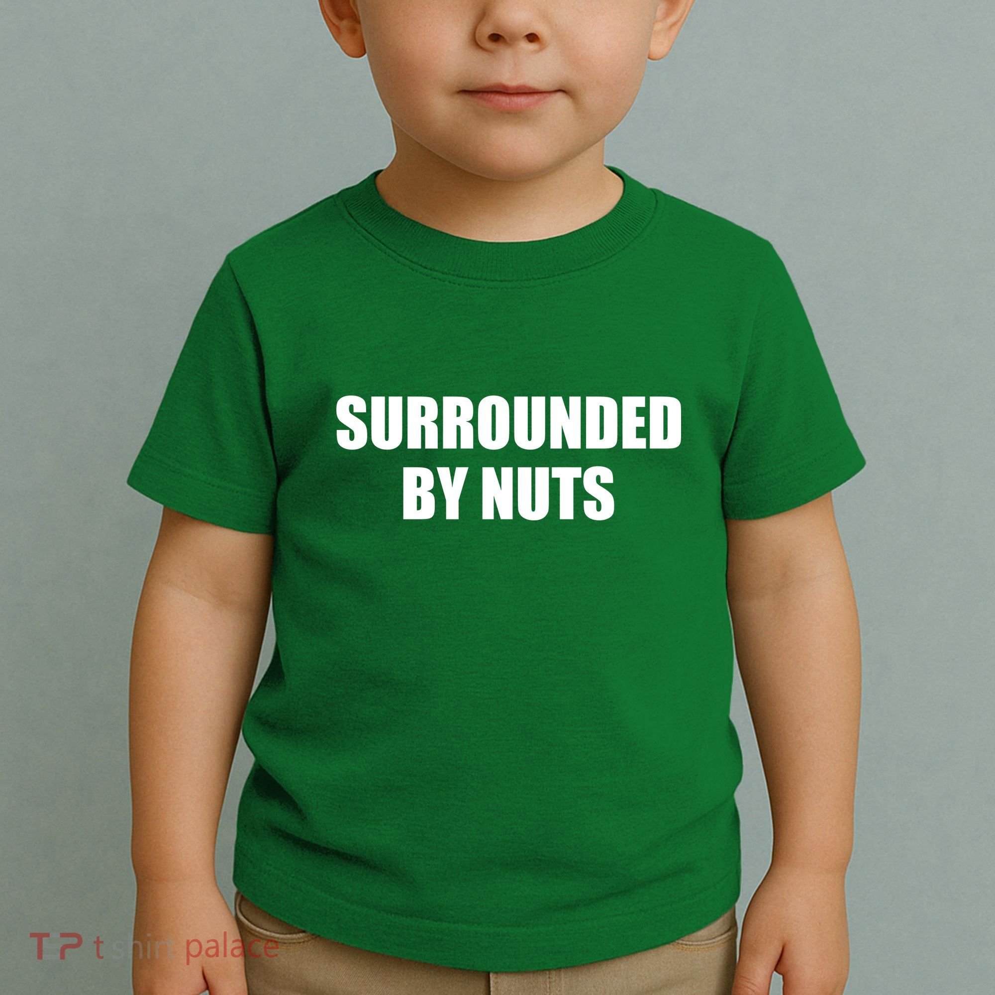 Surrounded By Nuts Rude Funny Text Toddler T-Shirt