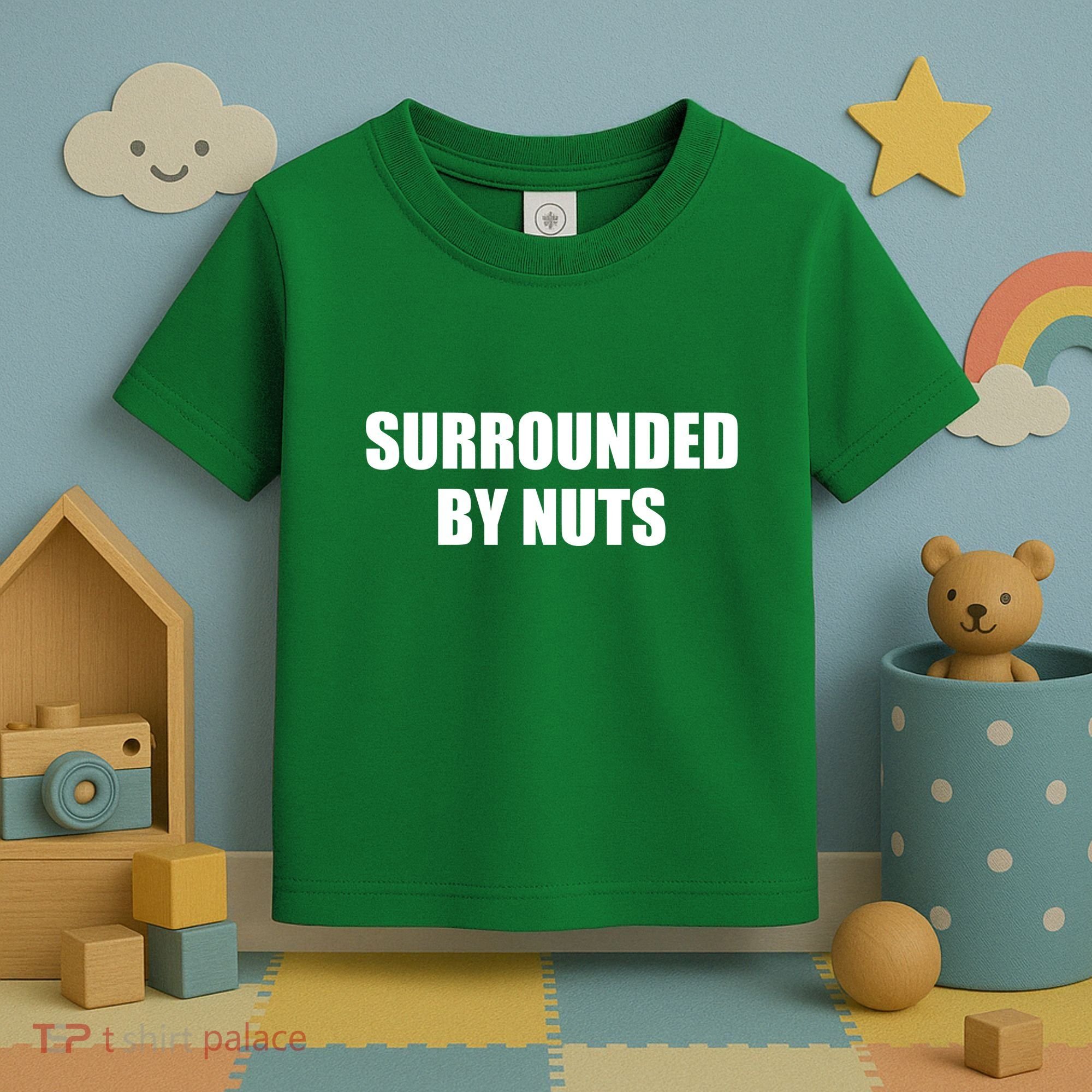 Surrounded By Nuts Rude Funny Text Toddler T-Shirt