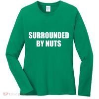 Surrounded By Nuts Rude Funny Text Women's Long Sleeve Shirt thumb 0