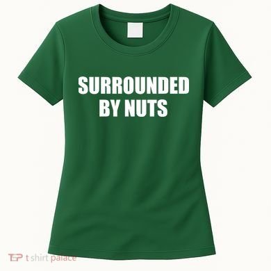 Surrounded By Nuts Rude Funny Text Women's T-Shirt