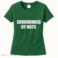 Surrounded By Nuts Rude Funny Text Women's T-Shirt thumb 0