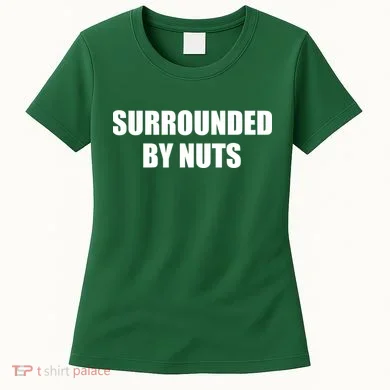 Surrounded By Nuts Rude Funny Text Women's T-Shirt