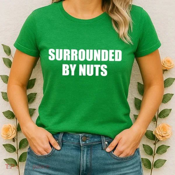 Surrounded By Nuts Rude Funny Text Women's T-Shirt