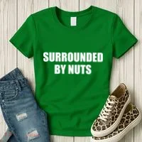 Surrounded By Nuts Rude Funny Text Women's T-Shirt thumb 3