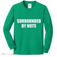 Surrounded By Nuts Rude Funny Text Kids Long Sleeve Shirt thumb 0