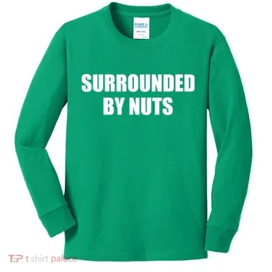 Surrounded By Nuts Rude Funny Text Kids Long Sleeve Shirt