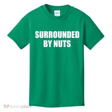 Surrounded By Nuts Rude Funny Text Kids T-Shirt