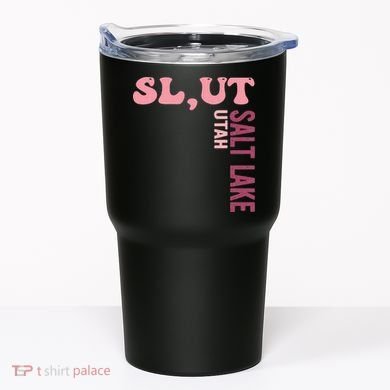 Slut Utah Salt Lake Apparel Tumbler