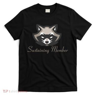 Sustaining Member Funny Raccoon T-Shirt