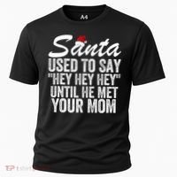 Santa Used To Say Hey Hey Hey Until He Met Your Mom Cooling Performance Crew T-Shirt thumb 0