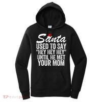 Santa Used To Say Hey Hey Hey Until He Met Your Mom Women's Hoodie thumb 0