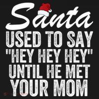 Santa Used To Say Hey Hey Hey Until He Met Your Mom Women's Hoodie thumb 2