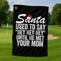Santa Used To Say Hey Hey Hey Until He Met Your Mom Golf Towel thumb 1