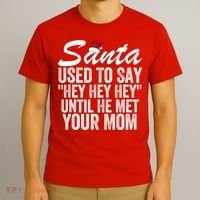 Santa Used To Say Hey Hey Hey Until He Met Your Mom T-Shirt thumb 3