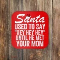 Santa Used To Say Hey Hey Hey Until He Met Your Mom Coaster thumb 0