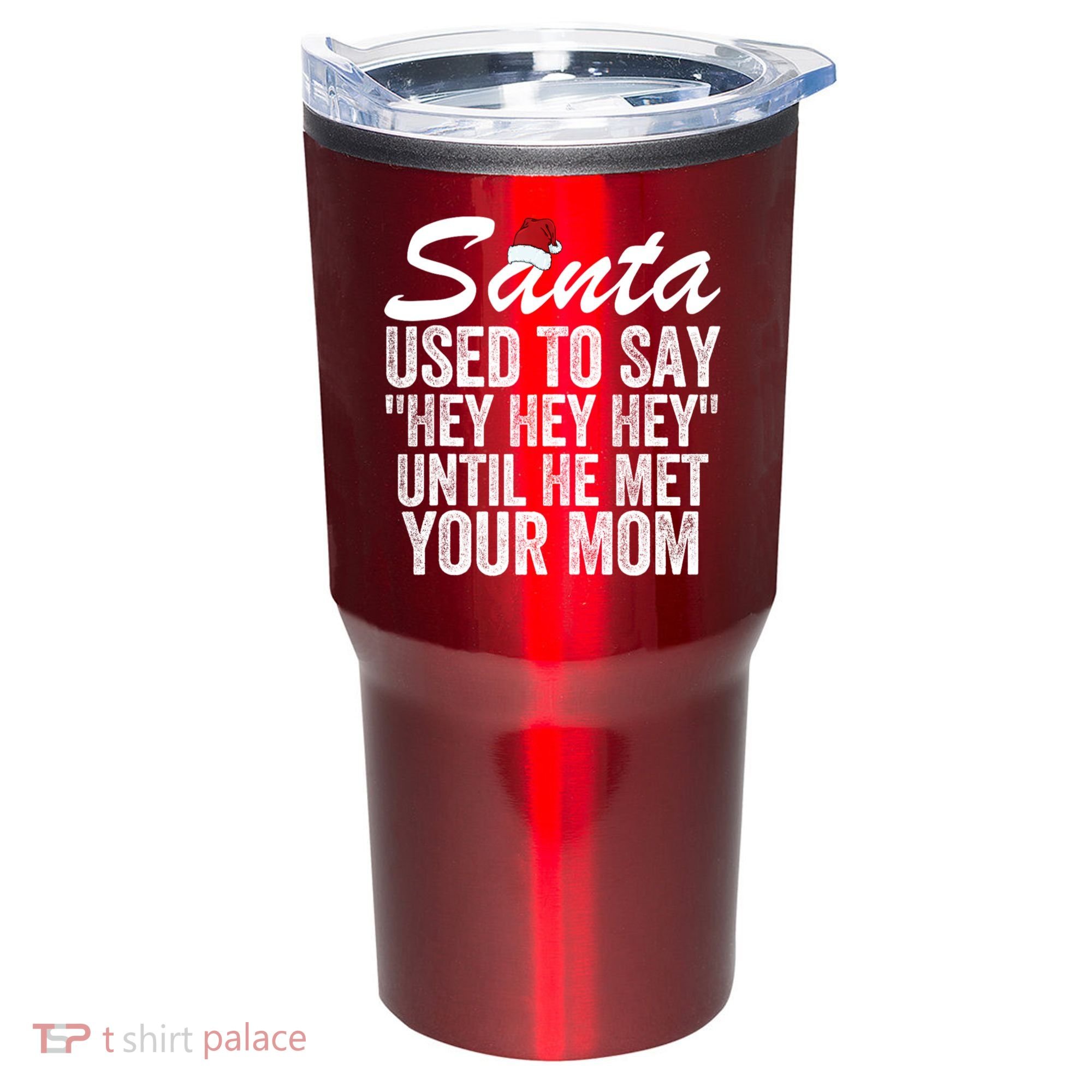 Santa Used To Say Hey Hey Hey Until He Met Your Mom Tumbler