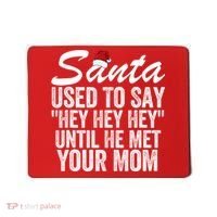 Santa Used To Say Hey Hey Hey Until He Met Your Mom Mousepad thumb 0