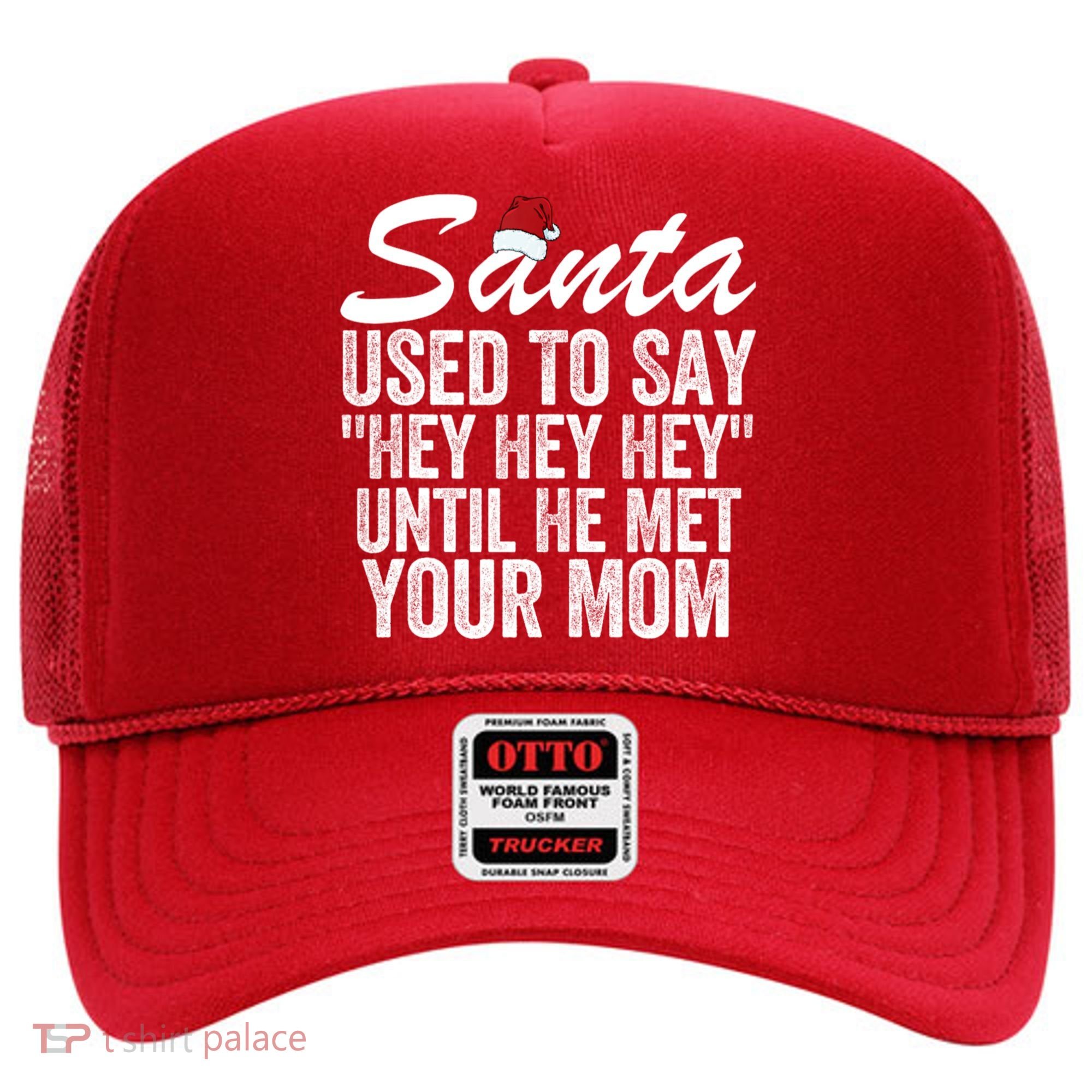 Santa Used To Say Hey Hey Hey Until He Met Your Mom Hat