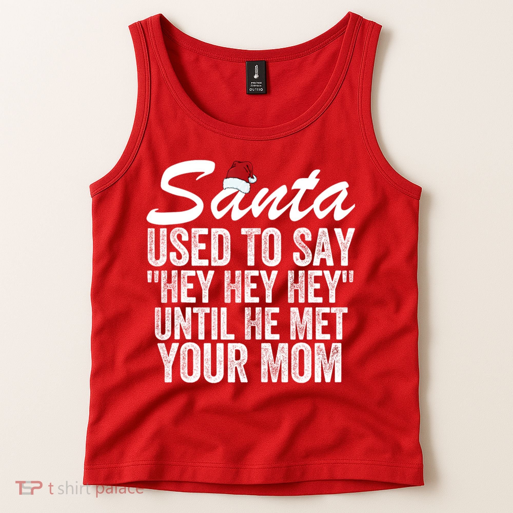 Santa Used To Say Hey Hey Hey Until He Met Your Mom Tank Top