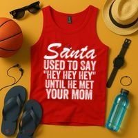Santa Used To Say Hey Hey Hey Until He Met Your Mom Tank Top thumb 4