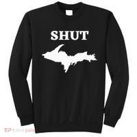 Shut UP Upper Peninsula Yooper Michigan U.P. Sweatshirt thumb 0