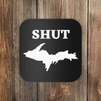 Shut UP Upper Peninsula Yooper Michigan U.P. Coaster thumb 0