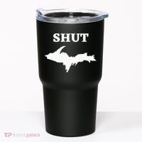 Shut UP Upper Peninsula Yooper Michigan U.P. Tumbler thumb 0