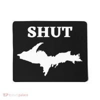Shut UP Upper Peninsula Yooper Michigan U.P. Mousepad thumb 0