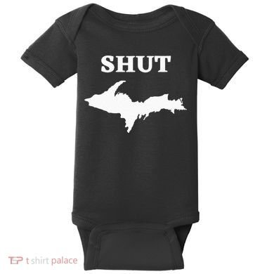 Shut UP Upper Peninsula Yooper Michigan U.P. Baby Bodysuit