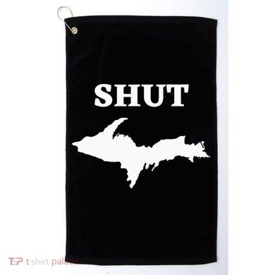 Shut UP Upper Peninsula Yooper Michigan U.P. Golf Towel