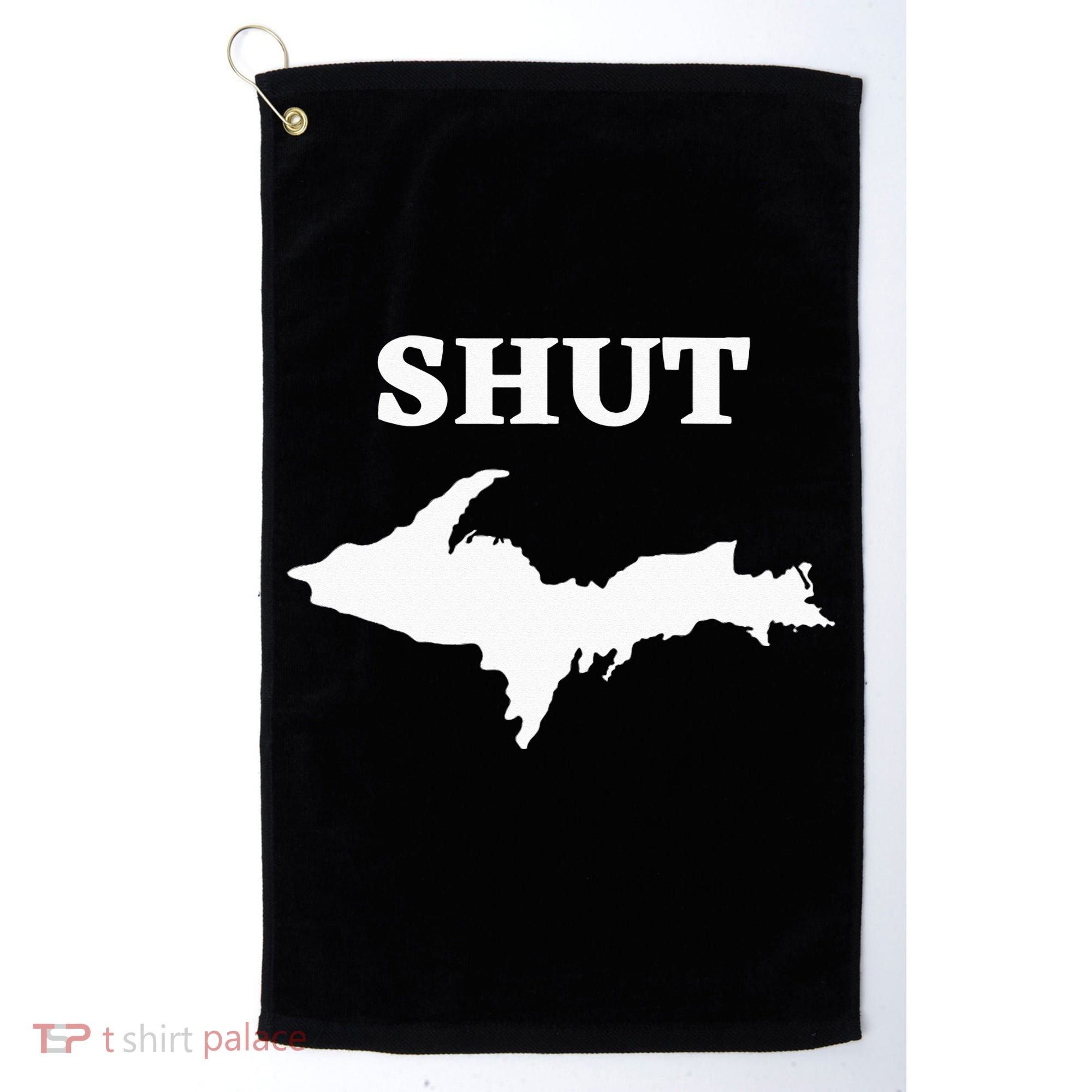 Shut UP Upper Peninsula Yooper Michigan U.P. Golf Towel
