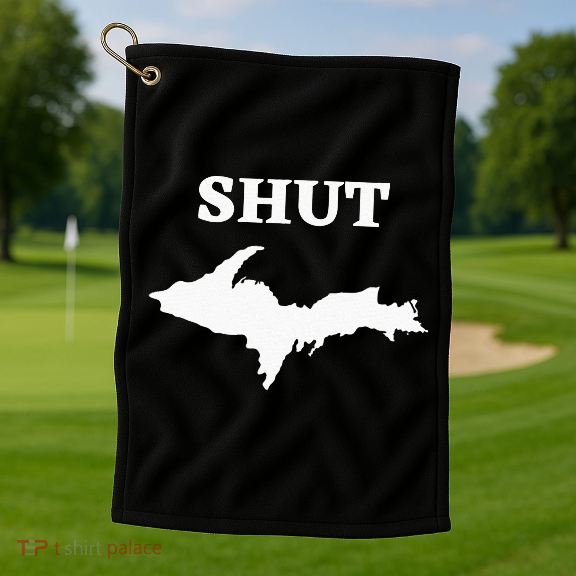 Shut UP Upper Peninsula Yooper Michigan U.P. Golf Towel