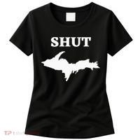 Shut UP Upper Peninsula Yooper Michigan U.P. Women's T-Shirt thumb 0