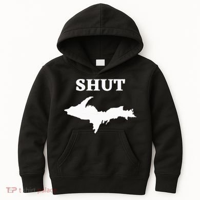 Shut UP Upper Peninsula Yooper Michigan U.P. Kids Hoodie