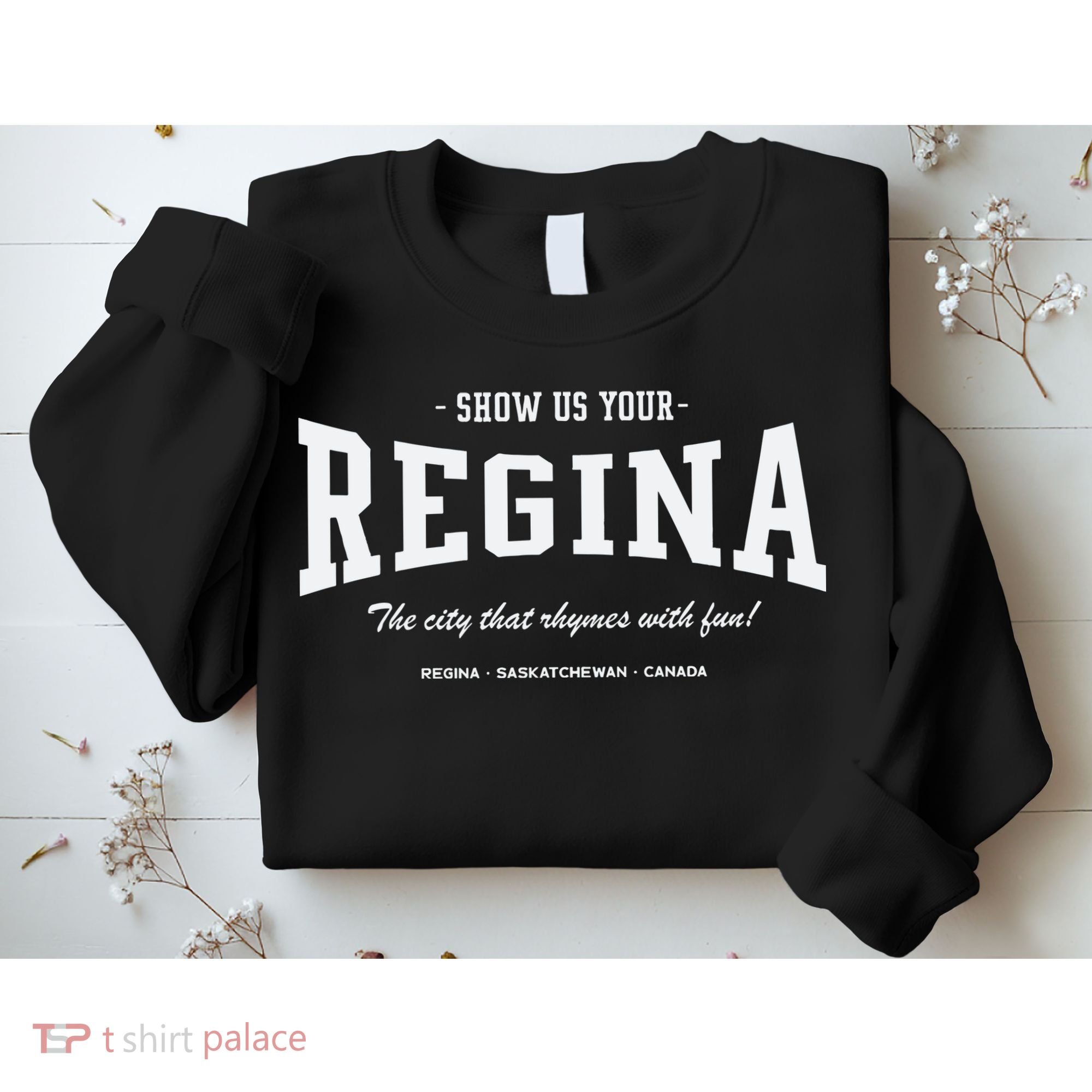 Show Us Your Regina The City That Rhymes With Fun Sweatshirt