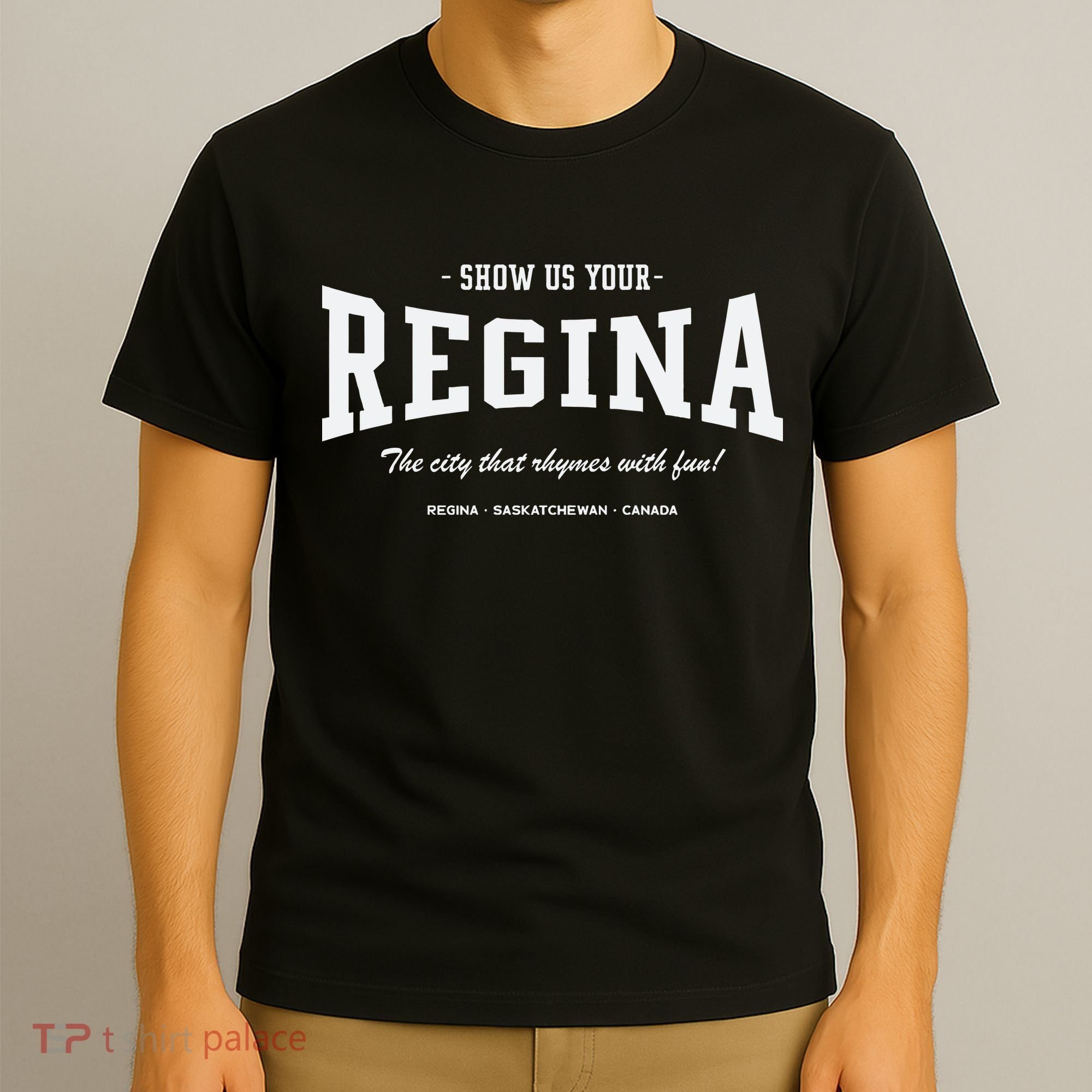 Show Us Your Regina The City That Rhymes With Fun T-Shirt
