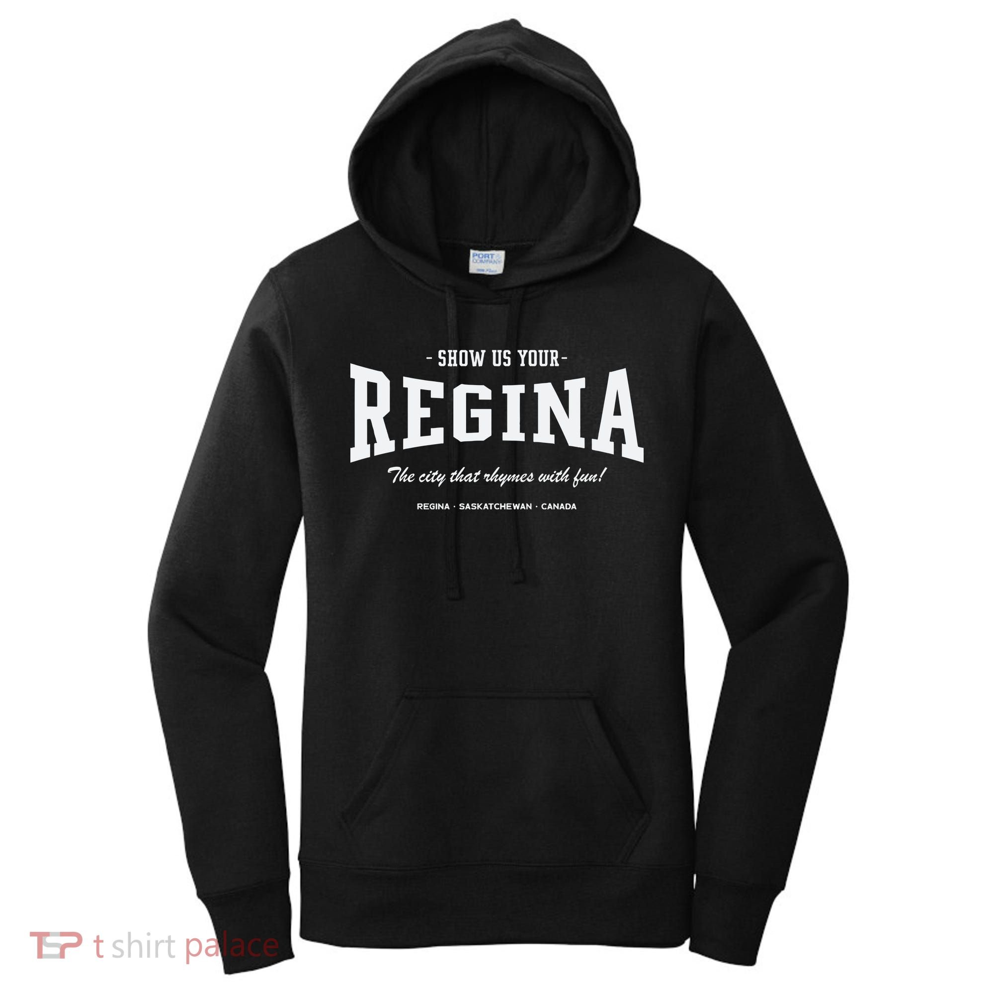 Show Us Your Regina The City That Rhymes With Fun Women's Hoodie