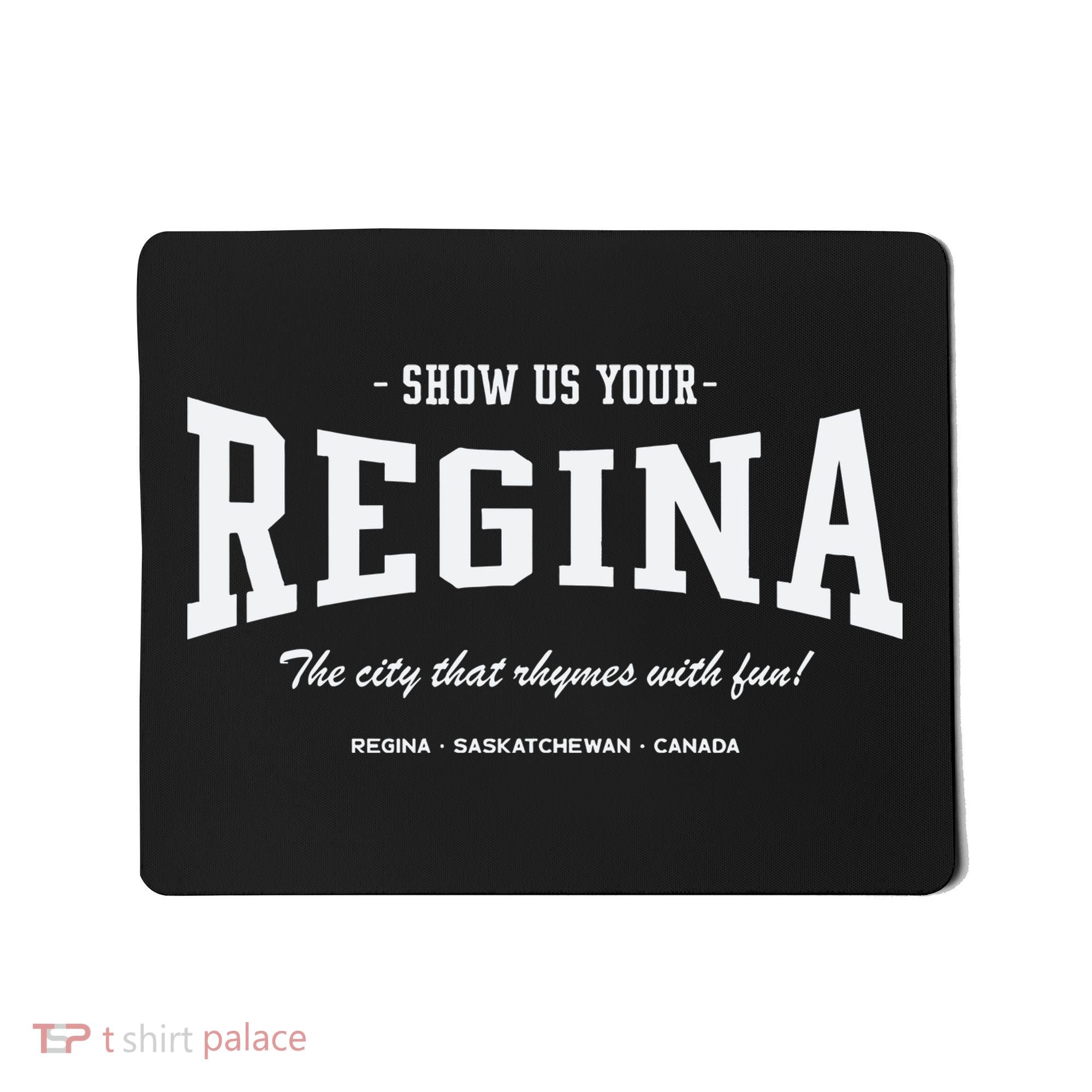 Show Us Your Regina The City That Rhymes With Fun Mousepad