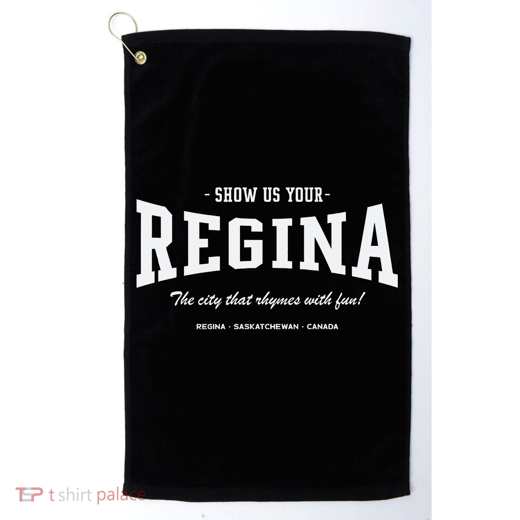 Show Us Your Regina The City That Rhymes With Fun Golf Towel